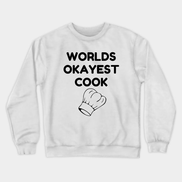 World okayest cook Crewneck Sweatshirt by Word and Saying